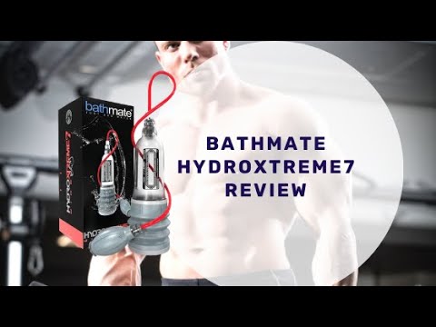 Bathmate Hydroxtreme7 Review - Increase the Penis Size 5 to 7 Inches